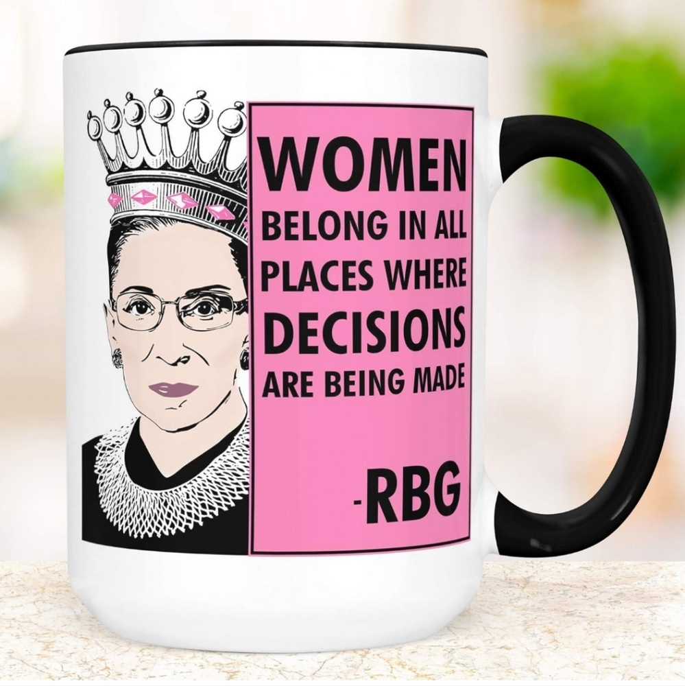 Notorious RBG Mug Women Belong in all Places Decisions R Made